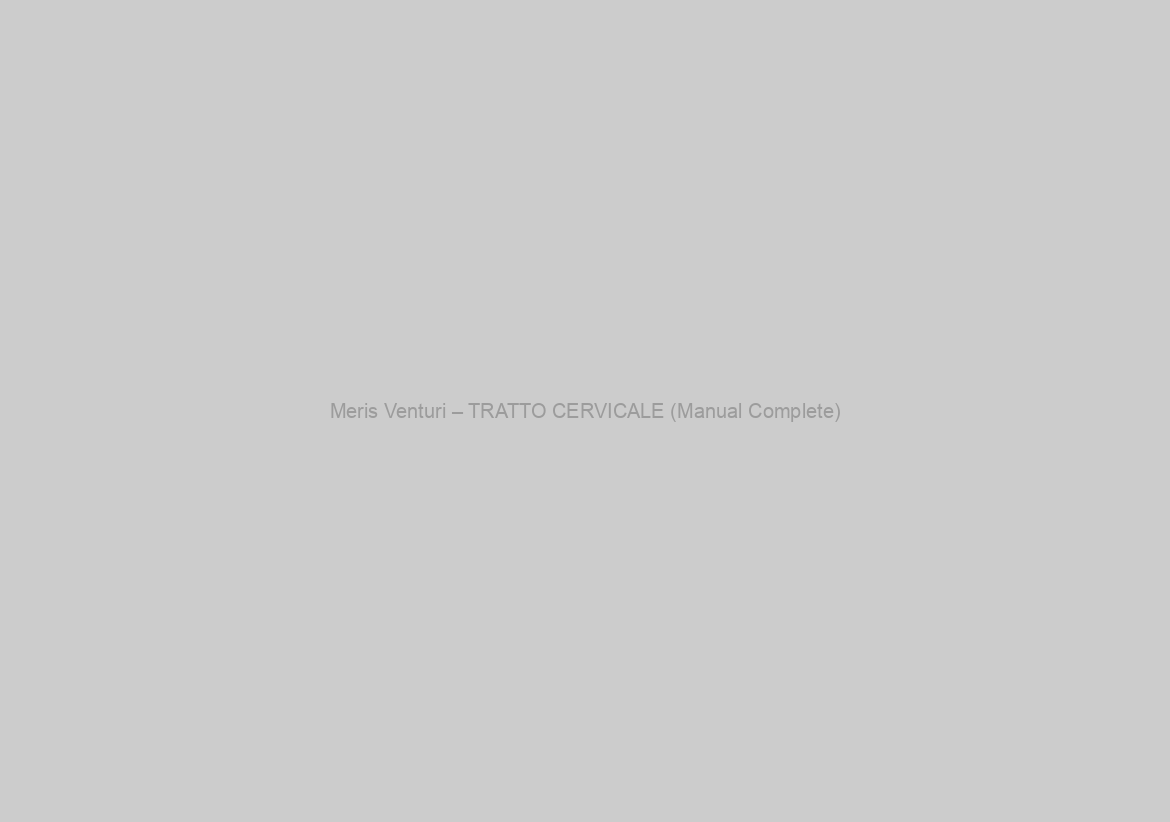 Meris Venturi – TRATTO CERVICALE (Manual Complete)